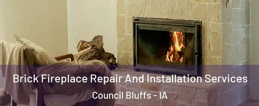  Brick Fireplace Repair And Installation Services Council Bluffs - IA