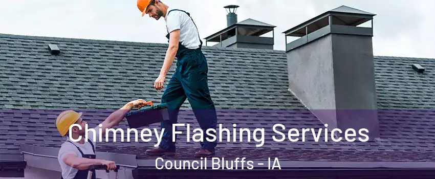  Chimney Flashing Services Council Bluffs - IA