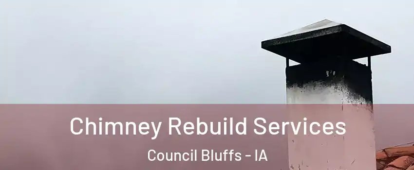  Chimney Rebuild Services Council Bluffs - IA