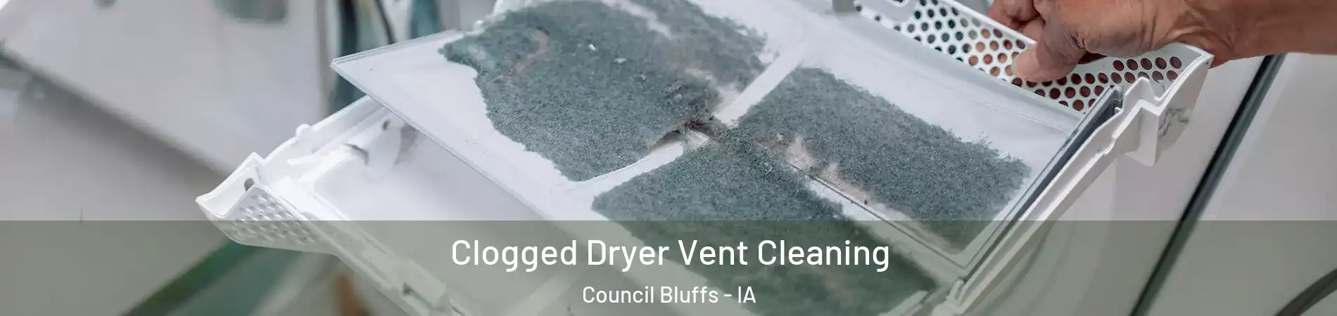  Clogged Dryer Vent Cleaning Council Bluffs - IA