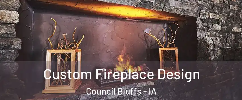  Custom Fireplace Design Council Bluffs - IA