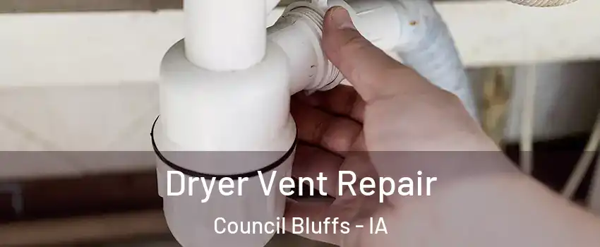  Dryer Vent Repair Council Bluffs - IA