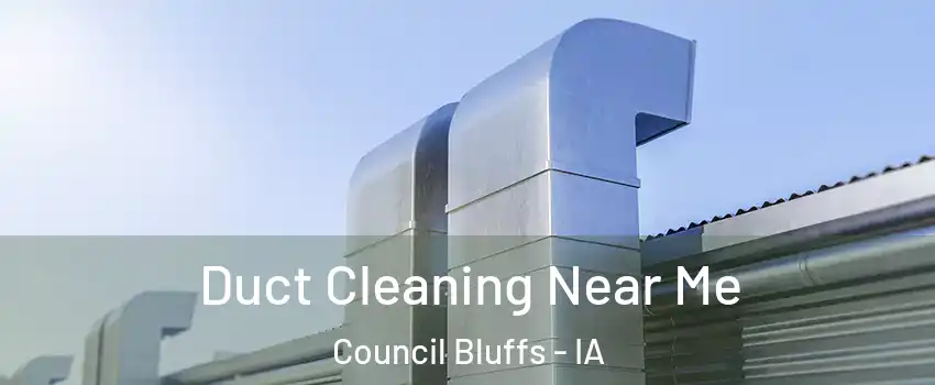  Duct Cleaning Near Me Council Bluffs - IA
