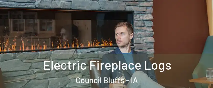  Electric Fireplace Logs Council Bluffs - IA