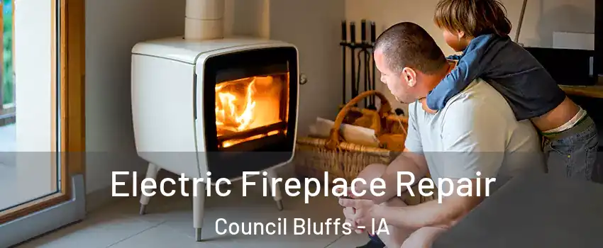  Electric Fireplace Repair Council Bluffs - IA