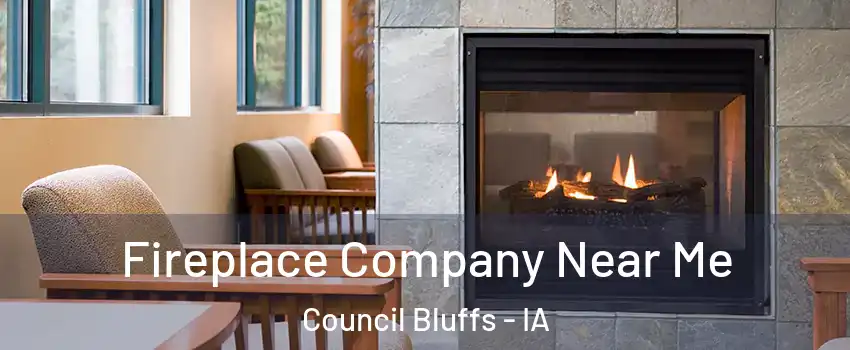  Fireplace Company Near Me Council Bluffs - IA