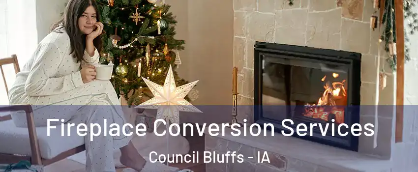  Fireplace Conversion Services Council Bluffs - IA