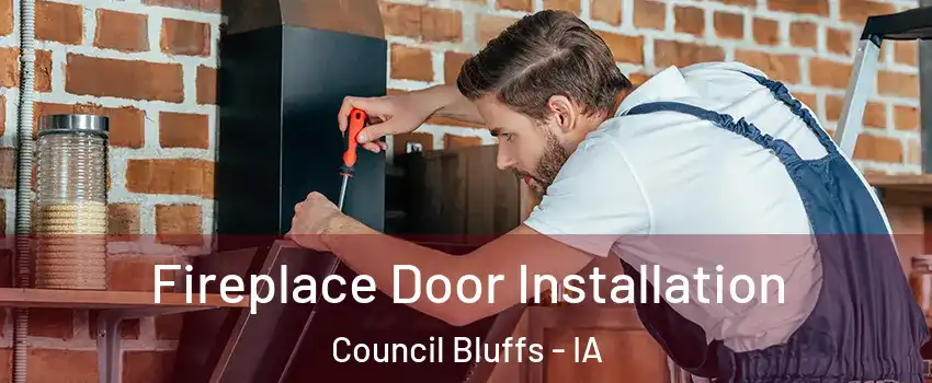  Fireplace Door Installation Council Bluffs - IA