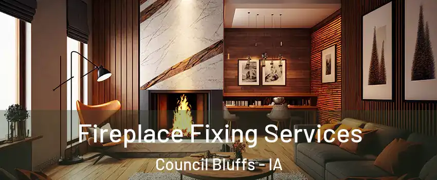  Fireplace Fixing Services Council Bluffs - IA