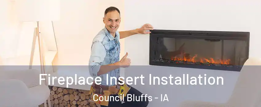  Fireplace Insert Installation Council Bluffs - IA