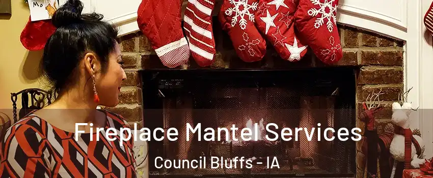  Fireplace Mantel Services Council Bluffs - IA