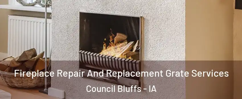  Fireplace Repair And Replacement Grate Services Council Bluffs - IA