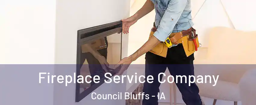 Fireplace Service Company Council Bluffs - IA
