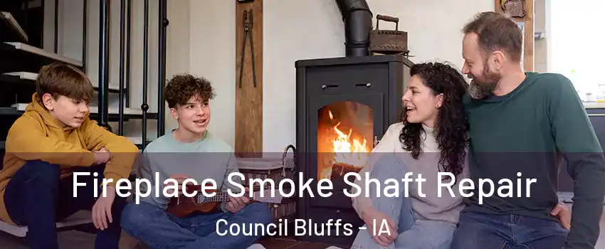  Fireplace Smoke Shaft Repair Council Bluffs - IA