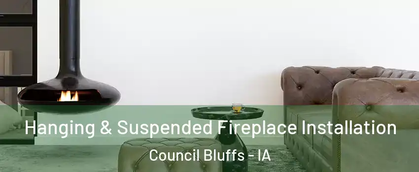  Hanging & Suspended Fireplace Installation Council Bluffs - IA