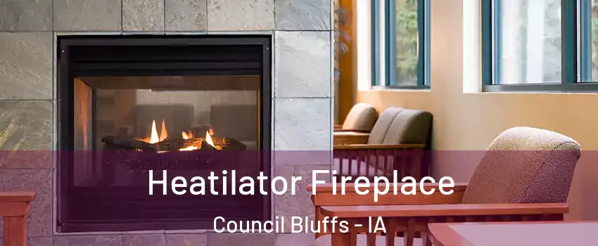  Heatilator Fireplace Council Bluffs - IA