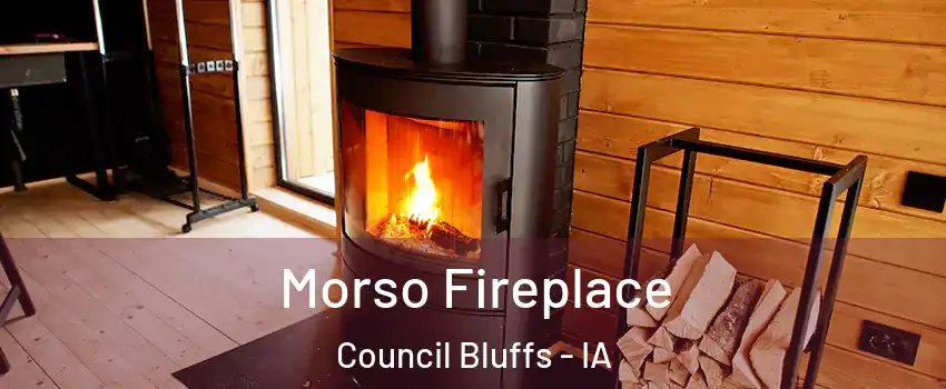  Morso Fireplace Council Bluffs - IA