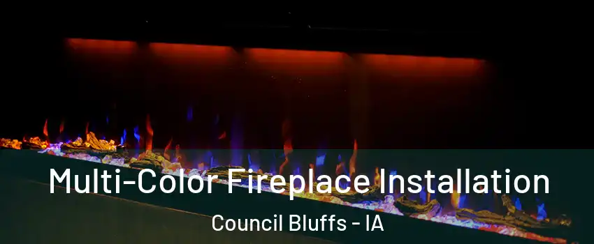  Multi-Color Fireplace Installation Council Bluffs - IA