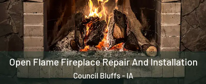  Open Flame Fireplace Repair And Installation Council Bluffs - IA