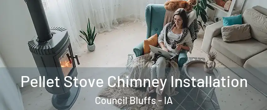  Pellet Stove Chimney Installation Council Bluffs - IA