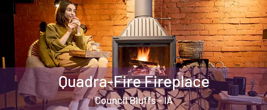  Quadra-Fire Fireplace Council Bluffs - IA