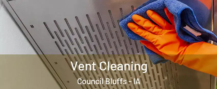  Vent Cleaning Council Bluffs - IA