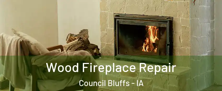  Wood Fireplace Repair Council Bluffs - IA